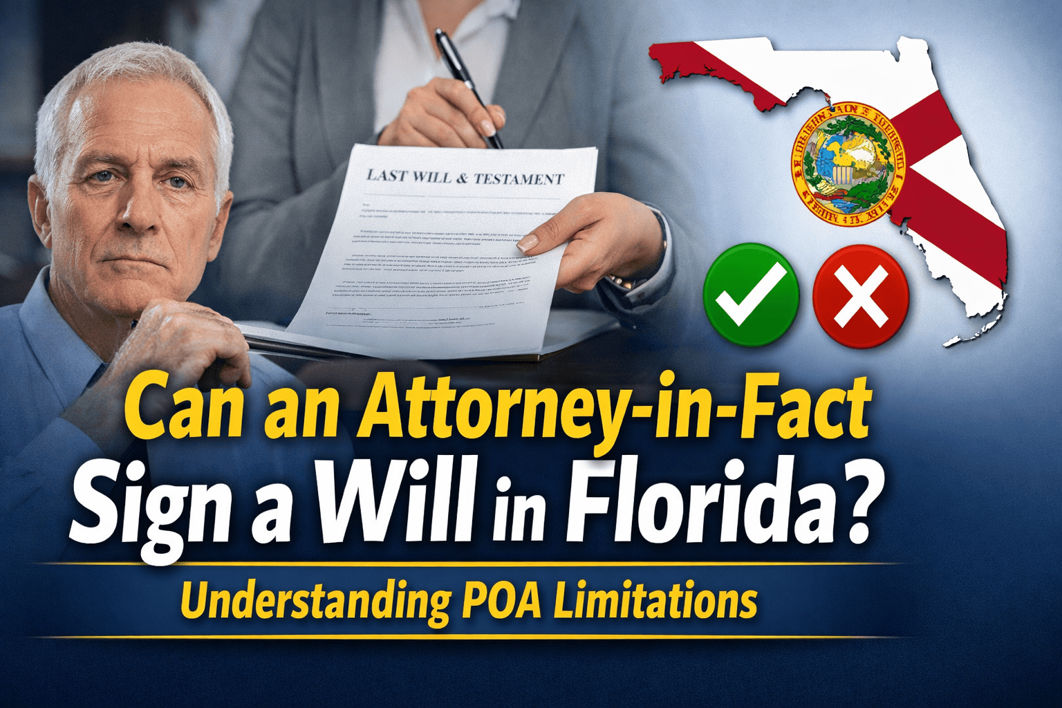 Can an Attorney-in-Fact Sign a Will on Behalf of the Principal in Florida? Understanding POA Limitations